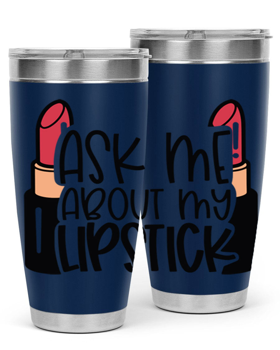 Ask Me About My Lipstick Style 141# tumbler in stainless steel with a vibrant design, perfect for hot and cold beverages.