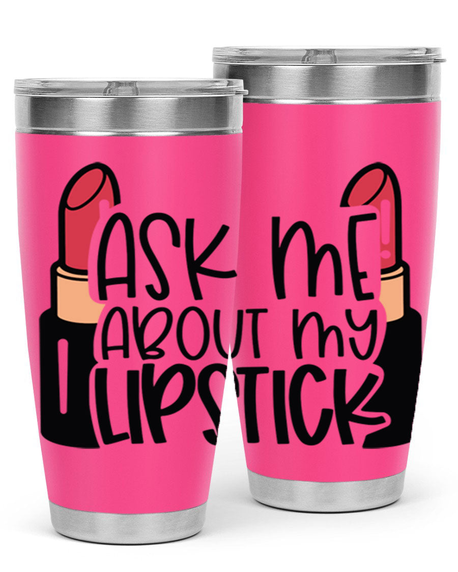 Ask Me About My Lipstick Style 141# tumbler in stainless steel with a vibrant design, perfect for hot and cold beverages.