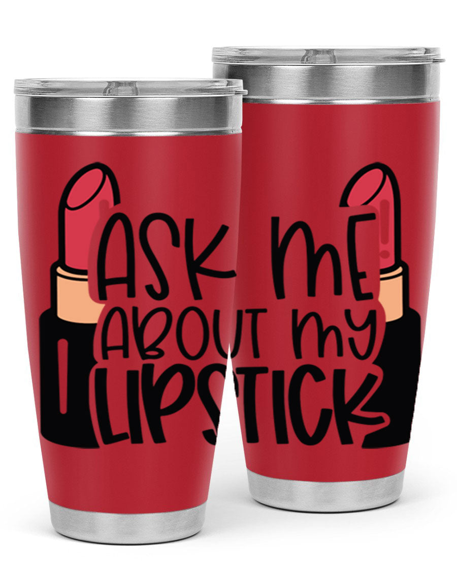 Ask Me About My Lipstick Style 141# tumbler in stainless steel with a vibrant design, perfect for hot and cold beverages.