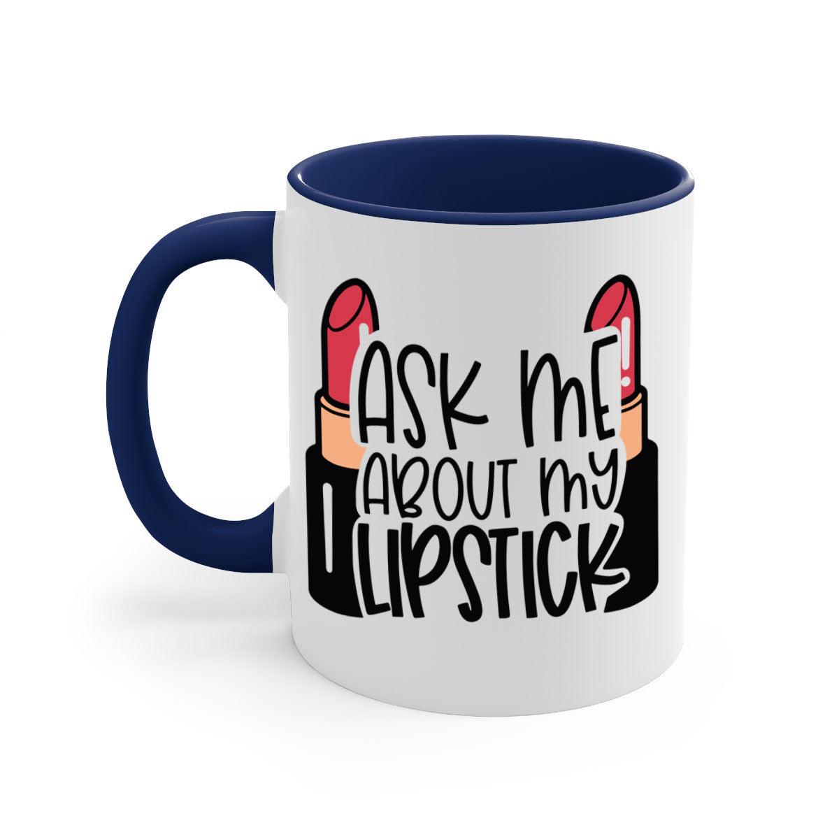 Two-tone ceramic coffee mug with colored handle and interior, featuring the text 'Ask Me About My Lipstick Style 141#'.