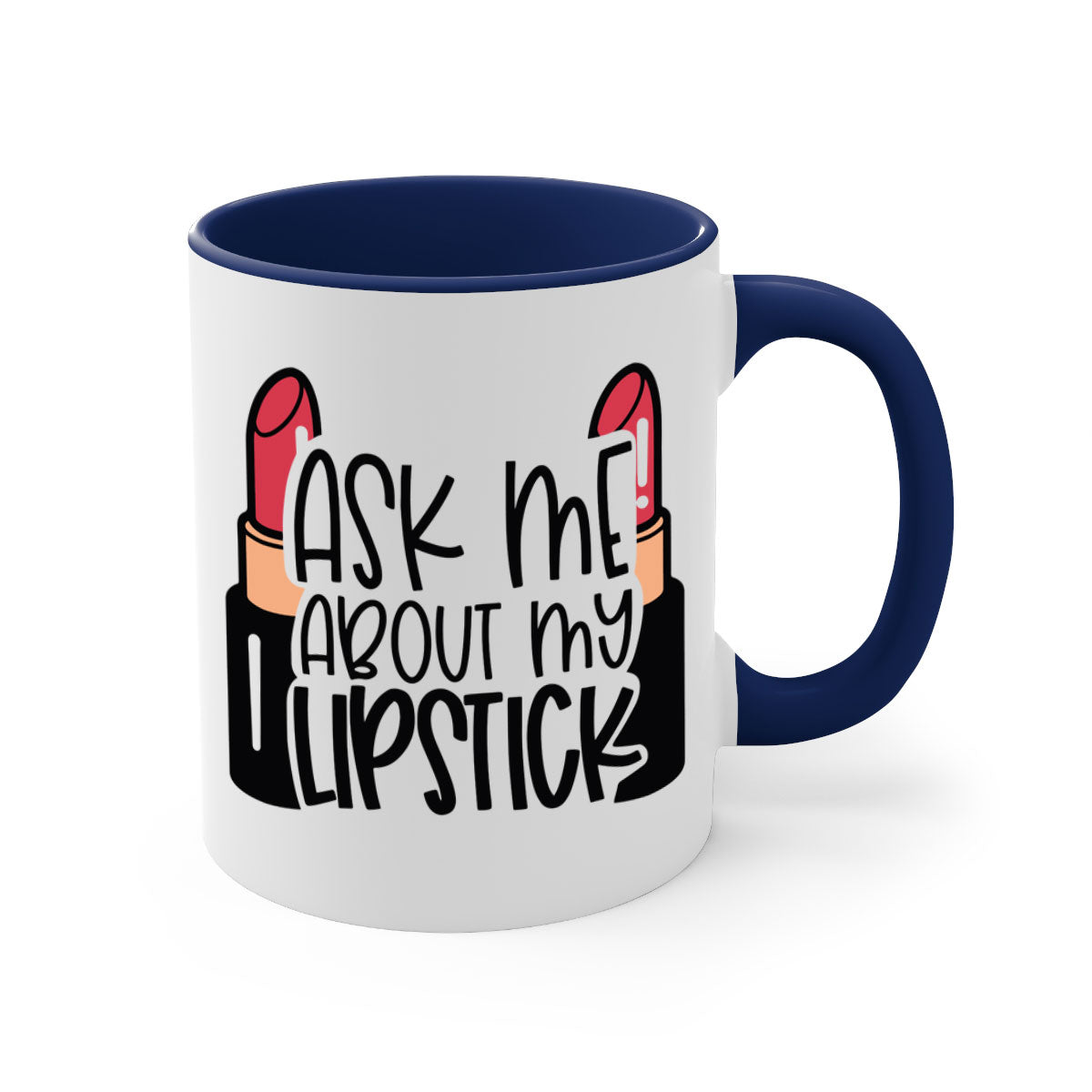 Two-tone ceramic coffee mug with colored handle and interior, featuring the text 'Ask Me About My Lipstick Style 141#'.