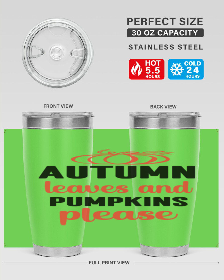 Autumn Leaves and Pumpkins Please 27# Tumbler featuring a fall-themed design, double wall vacuum stainless steel, and a drink-thru lid.