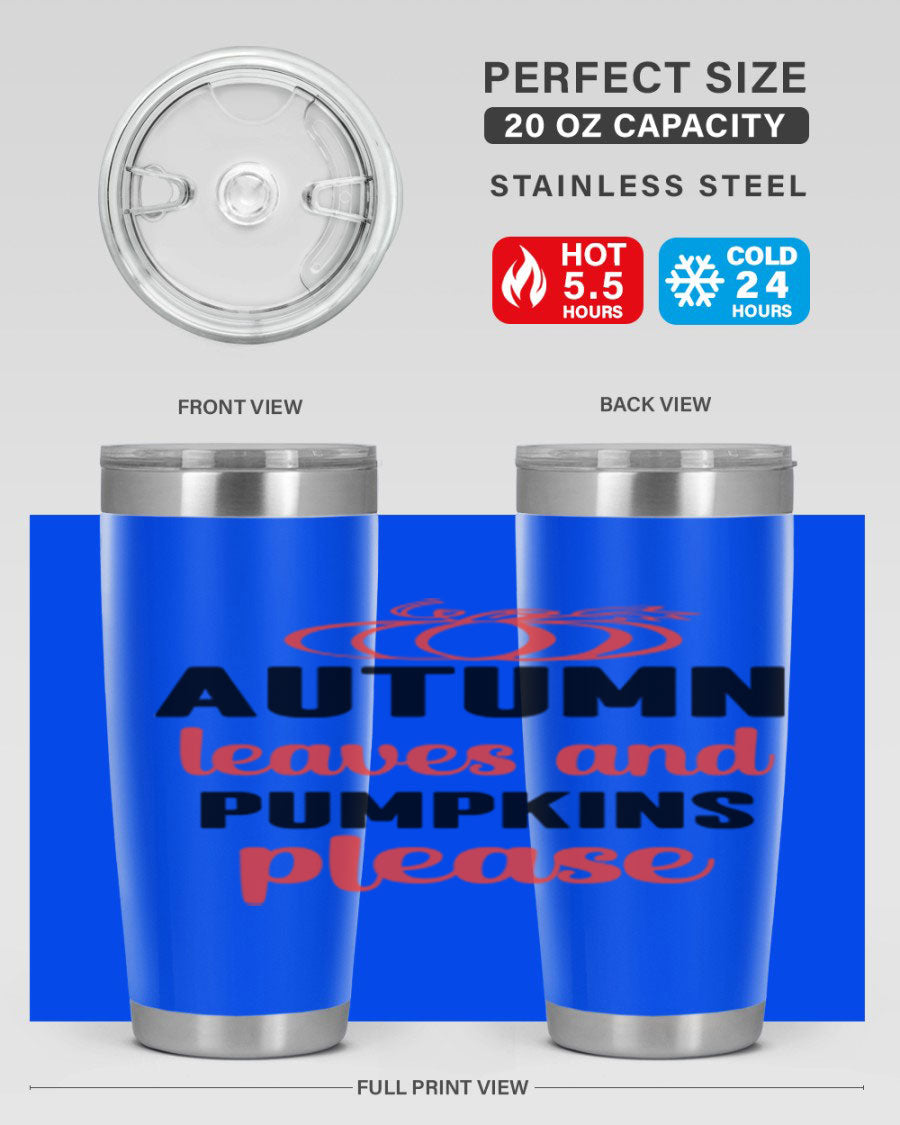 Autumn Leaves and Pumpkins Please 27# Tumbler featuring a fall-themed design, double wall vacuum stainless steel, and a drink-thru lid.