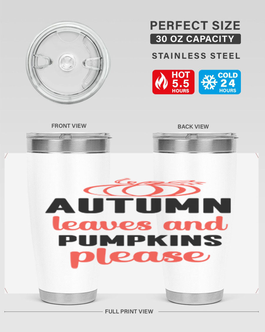 Autumn Leaves and Pumpkins Please 27# Tumbler featuring a fall-themed design, double wall vacuum stainless steel, and a drink-thru lid.