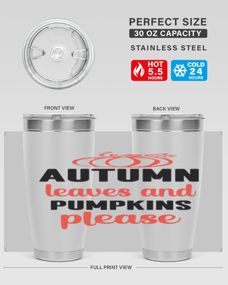 Autumn Leaves and Pumpkins Please 27# Tumbler featuring a fall-themed design, double wall vacuum stainless steel, and a drink-thru lid.