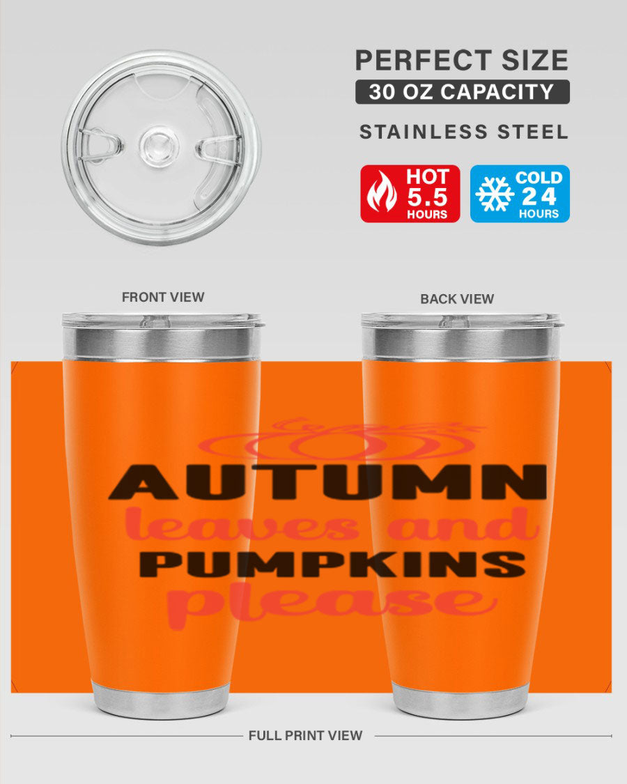 Autumn Leaves and Pumpkins Please 27# Tumbler featuring a fall-themed design, double wall vacuum stainless steel, and a drink-thru lid.