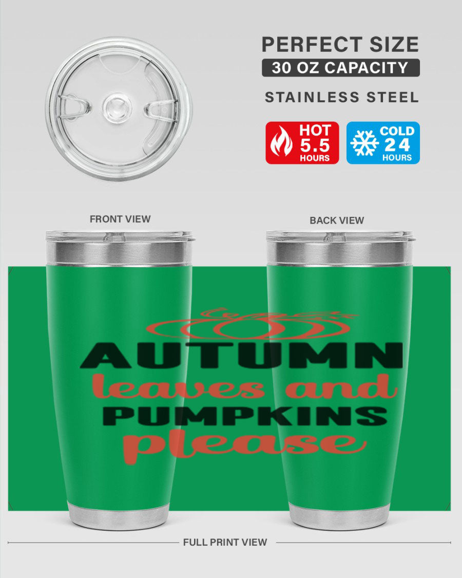 Autumn Leaves and Pumpkins Please 27# Tumbler featuring a fall-themed design, double wall vacuum stainless steel, and a drink-thru lid.