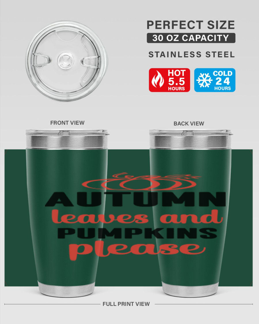 Autumn Leaves and Pumpkins Please 27# Tumbler featuring a fall-themed design, double wall vacuum stainless steel, and a drink-thru lid.