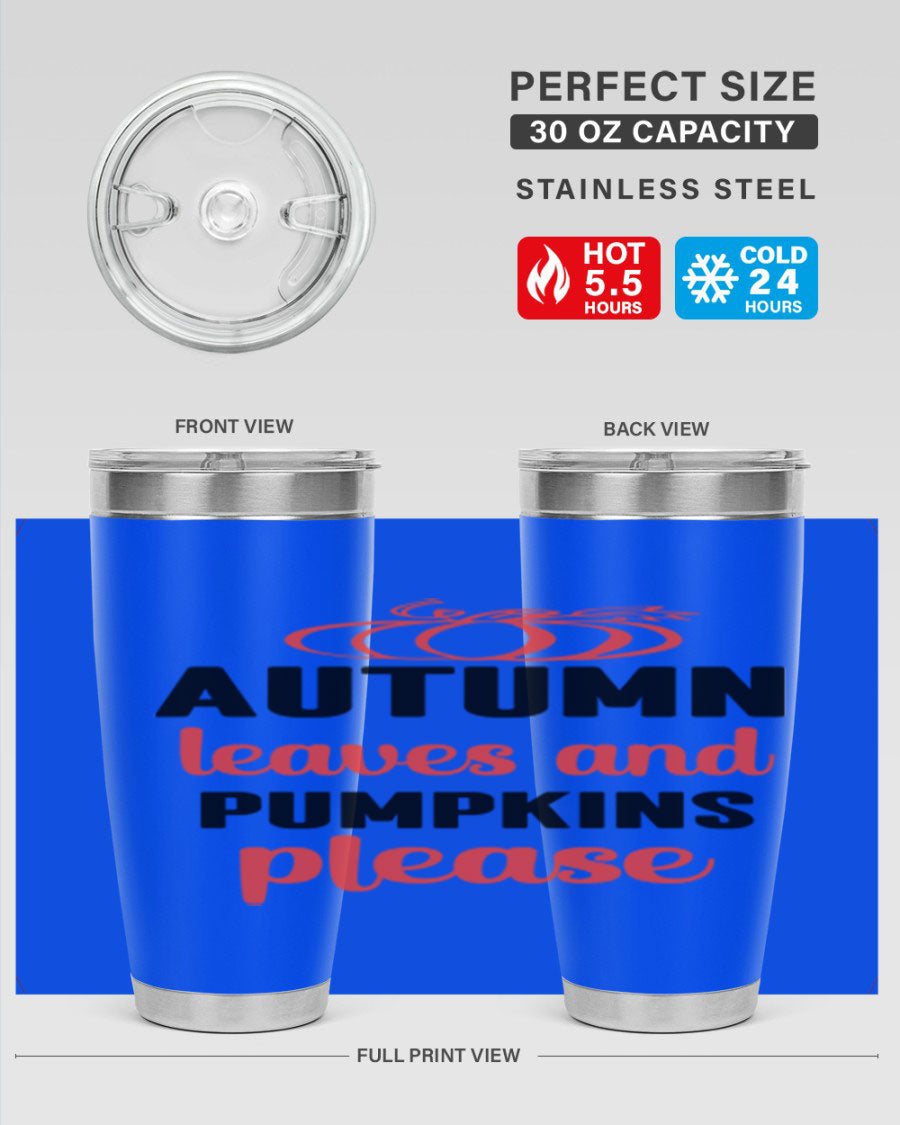 Autumn Leaves and Pumpkins Please 27# Tumbler featuring a fall-themed design, double wall vacuum stainless steel, and a drink-thru lid.