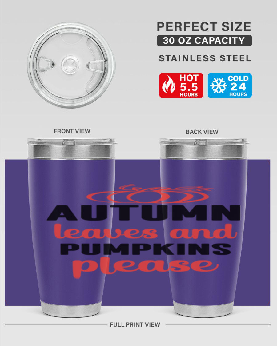 Autumn Leaves and Pumpkins Please 27# Tumbler featuring a fall-themed design, double wall vacuum stainless steel, and a drink-thru lid.