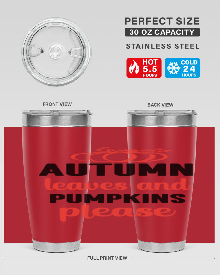 Autumn Leaves and Pumpkins Please 27# Tumbler featuring a fall-themed design, double wall vacuum stainless steel, and a drink-thru lid.