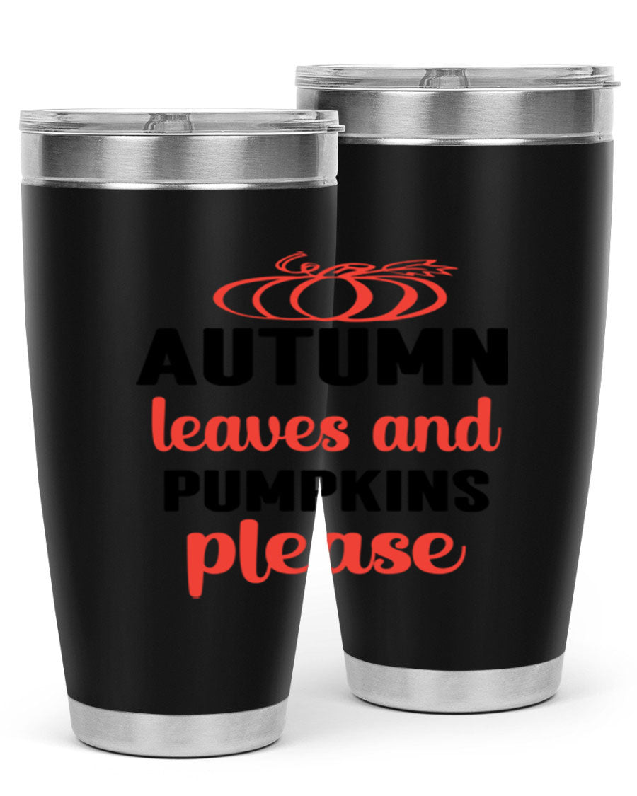 Autumn Leaves and Pumpkins Please 27# Tumbler featuring a fall-themed design, double wall vacuum stainless steel, and a drink-thru lid.