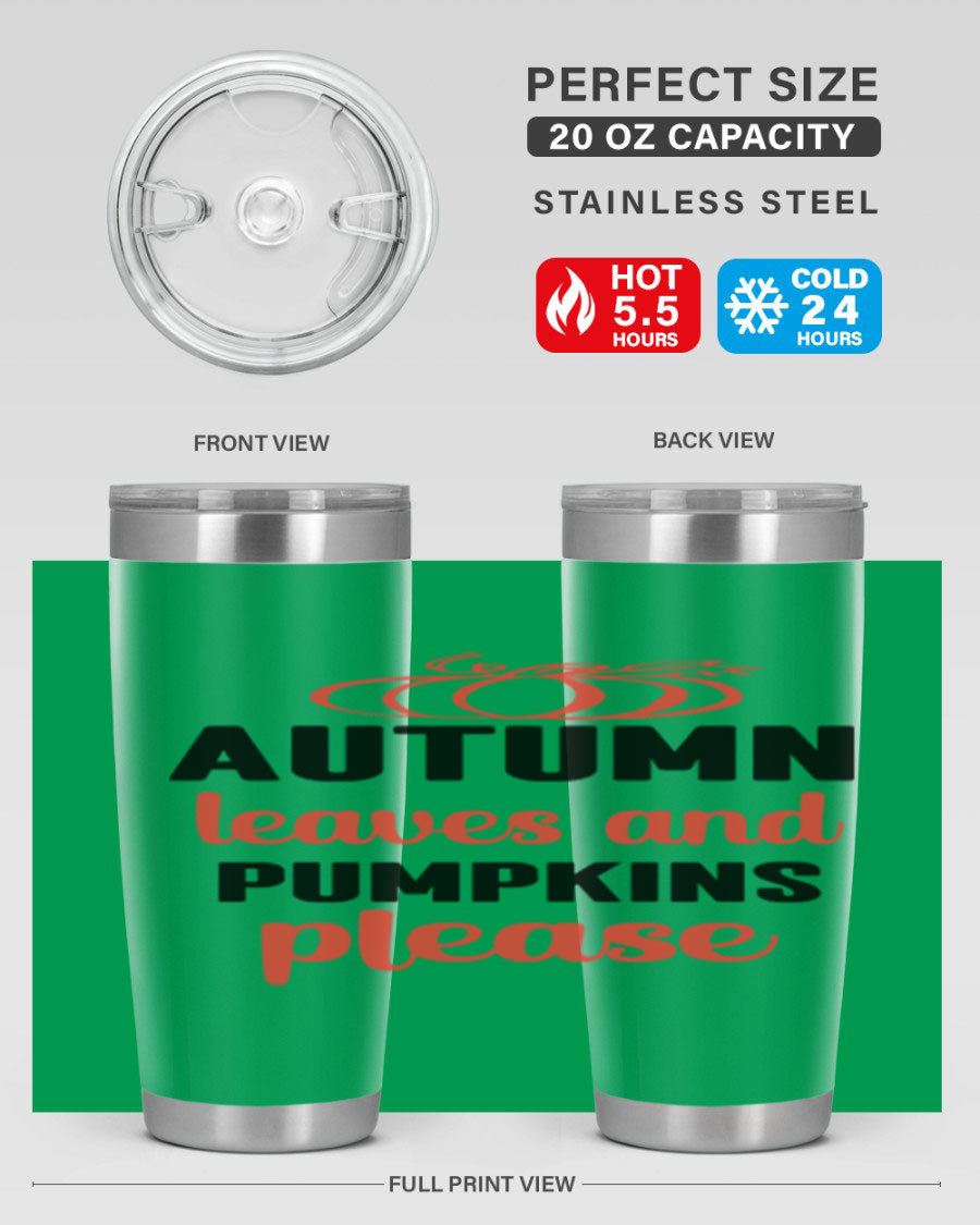 Autumn Leaves and Pumpkins Please 27# Tumbler featuring a fall-themed design, double wall vacuum stainless steel, and a drink-thru lid.