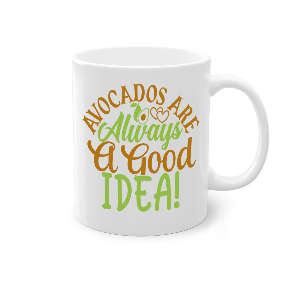 Avocados Are Always a Good Idea Mug with a glossy finish and colorful handle, available in multiple sizes.