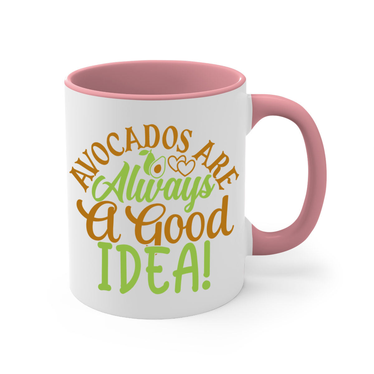 Avocados Are Always a Good Idea Mug with a glossy finish and colorful handle, available in multiple sizes.