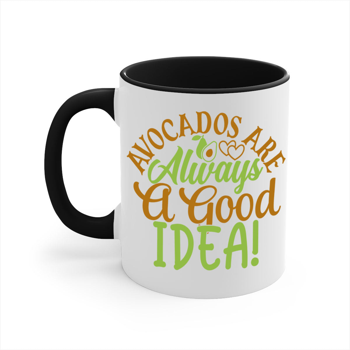 Avocados Are Always a Good Idea Mug with a glossy finish and colorful handle, available in multiple sizes.