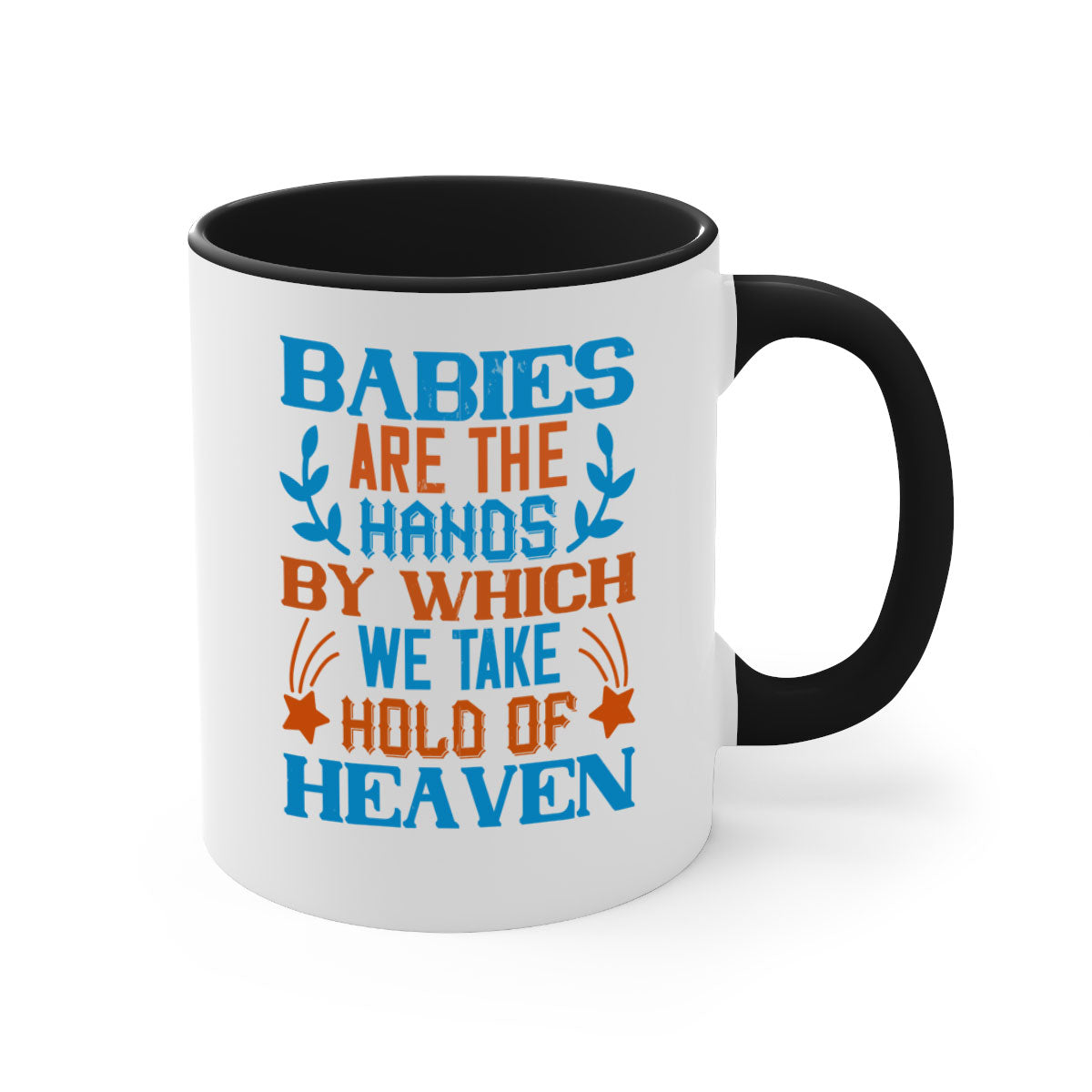 A stylish two-tone ceramic mug with a colored handle and interior, featuring the phrase 'Babies are the hands by which we take hold of heaven'.