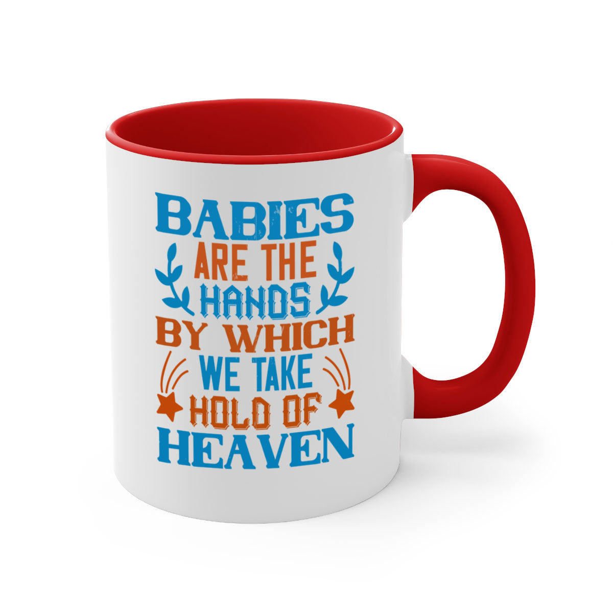 A stylish two-tone ceramic mug with a colored handle and interior, featuring the phrase 'Babies are the hands by which we take hold of heaven'.