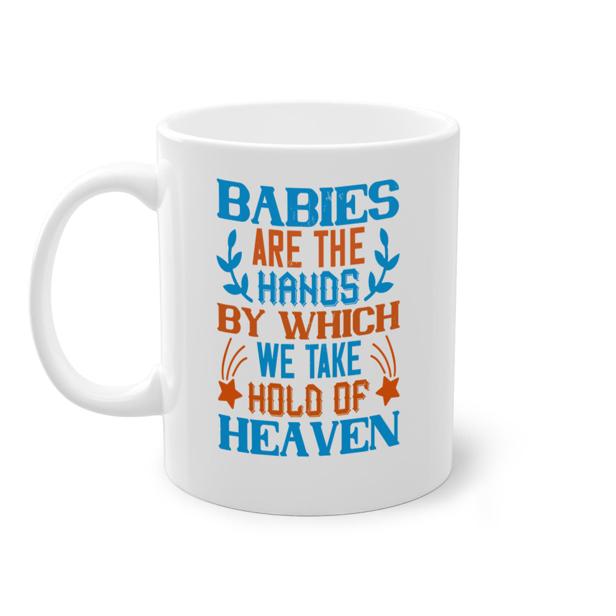 A stylish two-tone ceramic mug with a colored handle and interior, featuring the phrase 'Babies are the hands by which we take hold of heaven'.