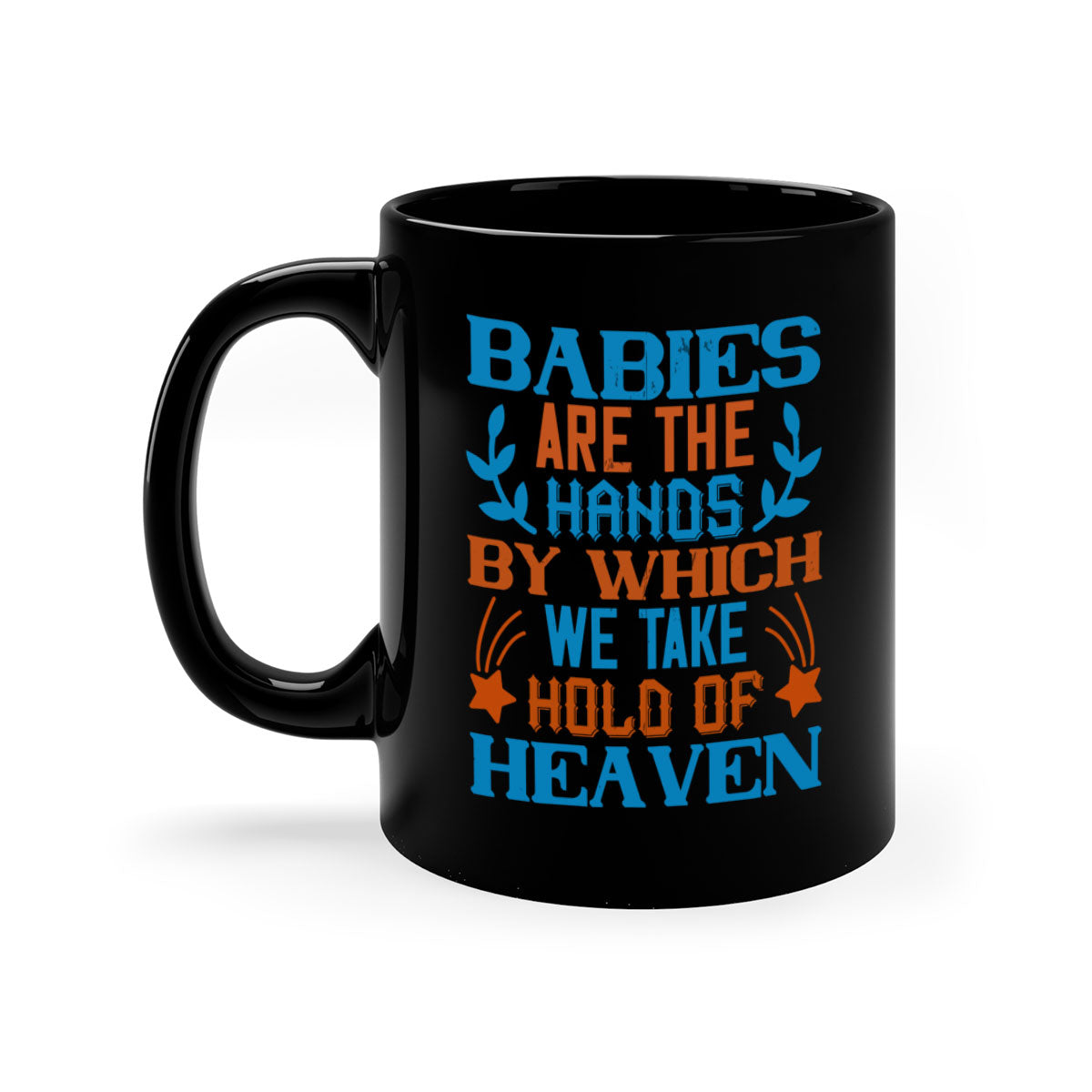 A stylish two-tone ceramic mug with a colored handle and interior, featuring the phrase 'Babies are the hands by which we take hold of heaven'.