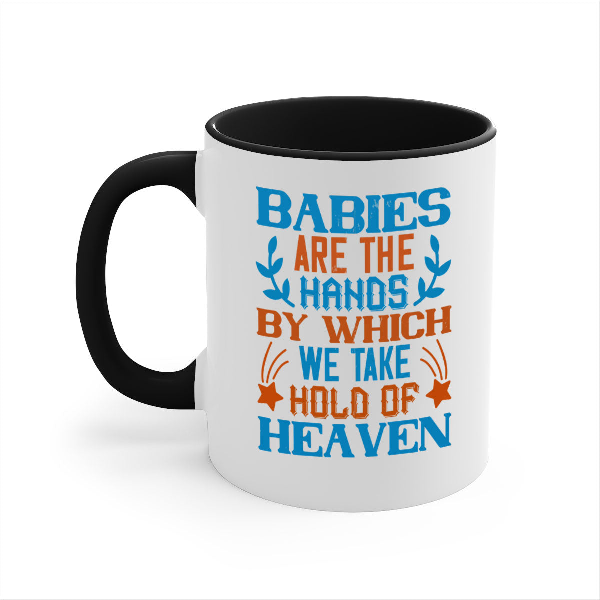 A stylish two-tone ceramic mug with a colored handle and interior, featuring the phrase 'Babies are the hands by which we take hold of heaven'.