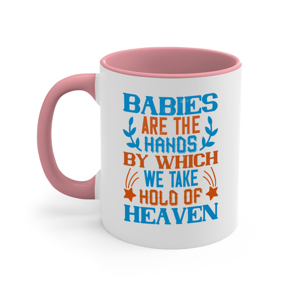 A stylish two-tone ceramic mug with a colored handle and interior, featuring the phrase 'Babies are the hands by which we take hold of heaven'.