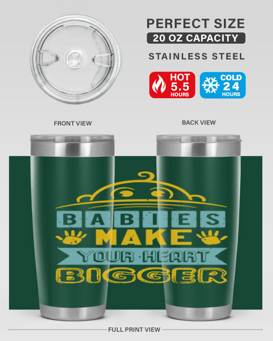 A stylish 20oz stainless steel tumbler with the phrase 'Babies make your heart bigger' printed on it, perfect for baby showers.