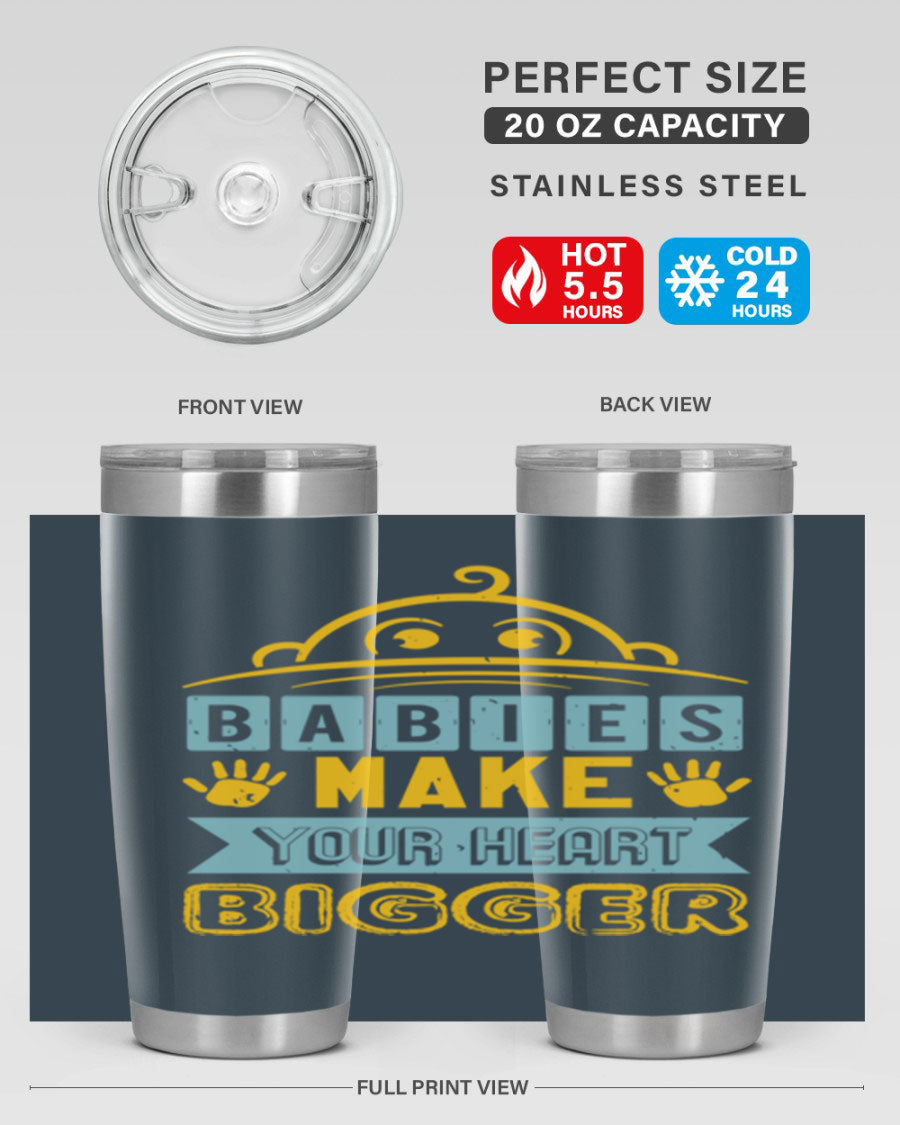 A stylish 20oz stainless steel tumbler with the phrase 'Babies make your heart bigger' printed on it, perfect for baby showers.