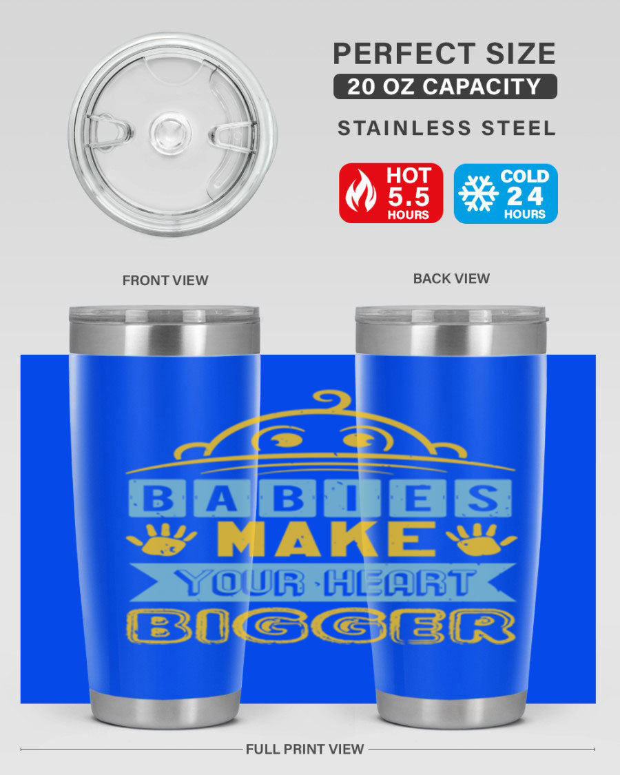 A stylish 20oz stainless steel tumbler with the phrase 'Babies make your heart bigger' printed on it, perfect for baby showers.