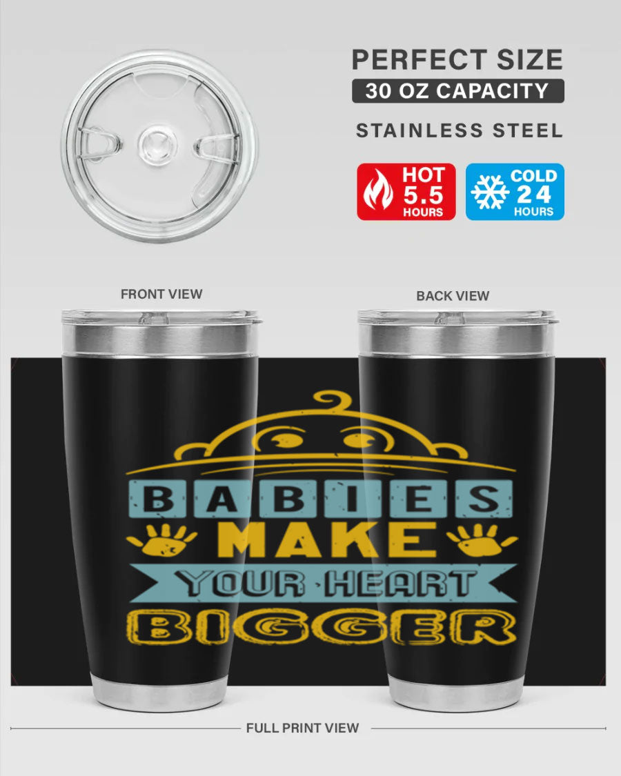 A stylish 20oz stainless steel tumbler with the phrase 'Babies make your heart bigger' printed on it, perfect for baby showers.