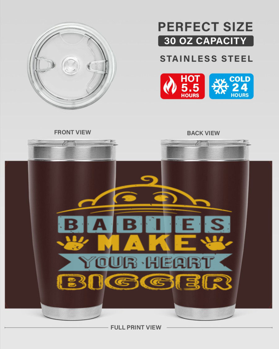 A stylish 20oz stainless steel tumbler with the phrase 'Babies make your heart bigger' printed on it, perfect for baby showers.