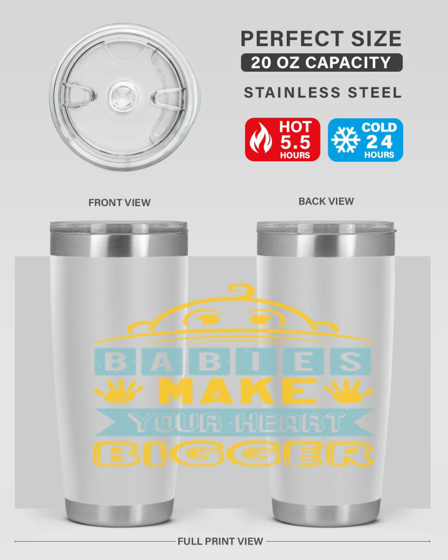 A stylish 20oz stainless steel tumbler with the phrase 'Babies make your heart bigger' printed on it, perfect for baby showers.