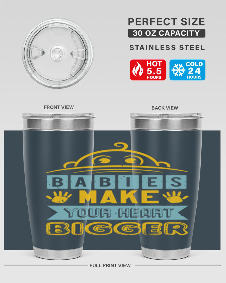 A stylish 20oz stainless steel tumbler with the phrase 'Babies make your heart bigger' printed on it, perfect for baby showers.