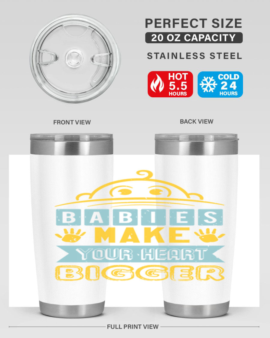 A stylish 20oz stainless steel tumbler with the phrase 'Babies make your heart bigger' printed on it, perfect for baby showers.