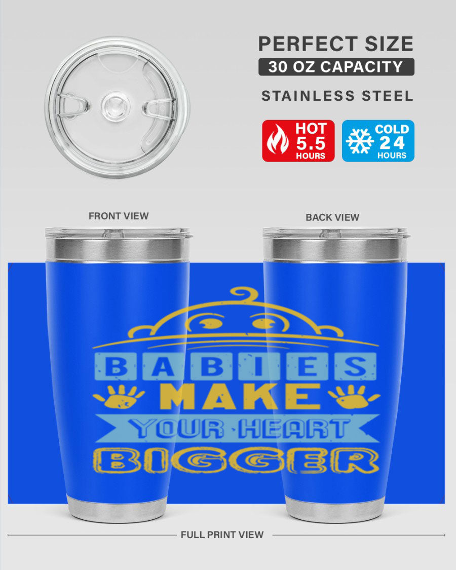 A stylish 20oz stainless steel tumbler with the phrase 'Babies make your heart bigger' printed on it, perfect for baby showers.