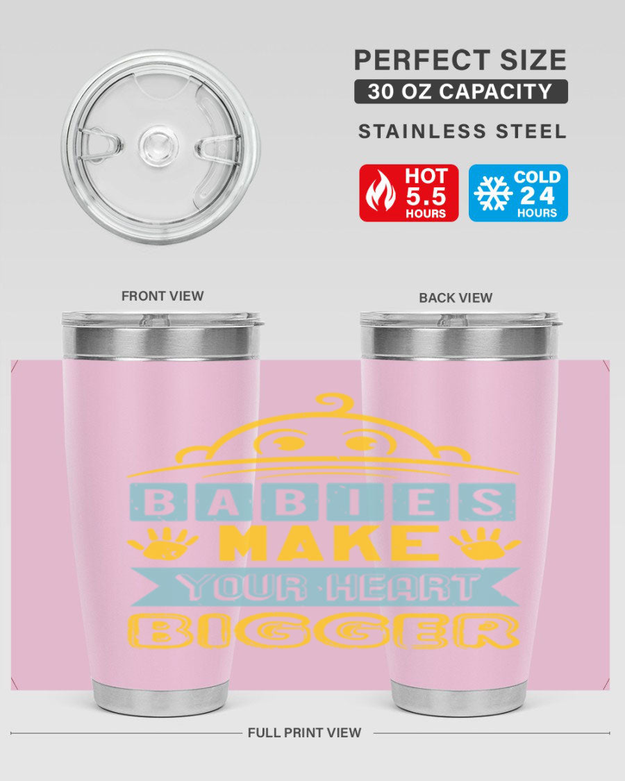 A stylish 20oz stainless steel tumbler with the phrase 'Babies make your heart bigger' printed on it, perfect for baby showers.