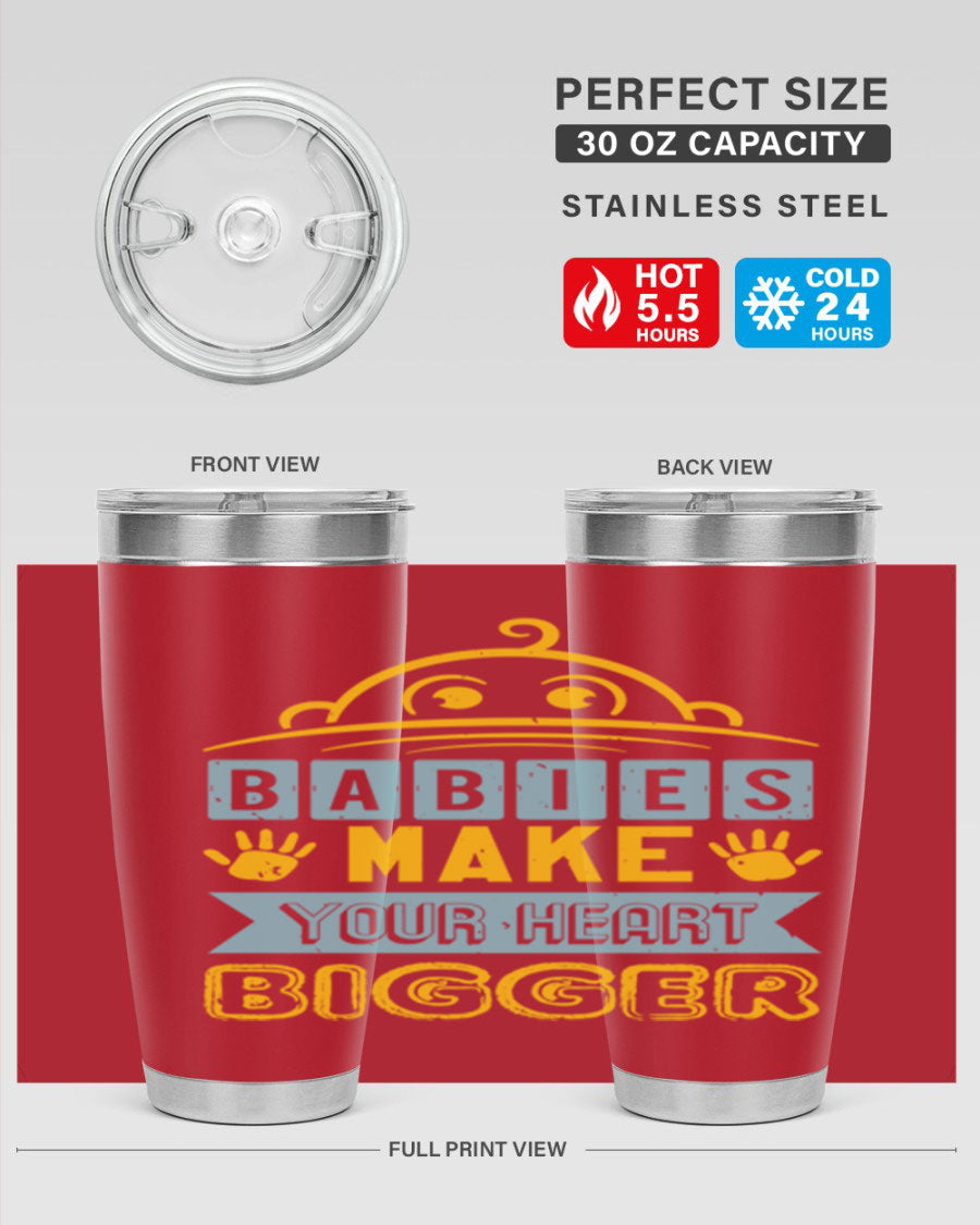 A stylish 20oz stainless steel tumbler with the phrase 'Babies make your heart bigger' printed on it, perfect for baby showers.