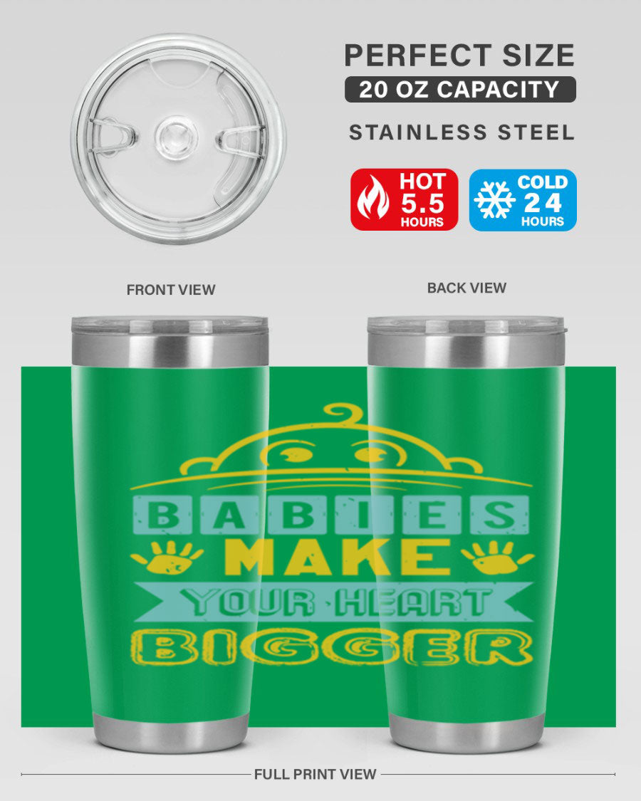 A stylish 20oz stainless steel tumbler with the phrase 'Babies make your heart bigger' printed on it, perfect for baby showers.