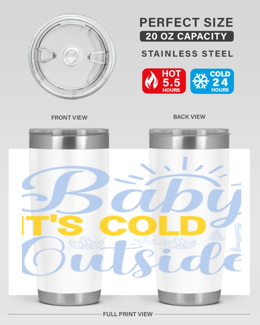 Baby it's Cold Outside 20oz Tumbler in stainless steel with a drink-thru lid, designed for hot and cold beverages.