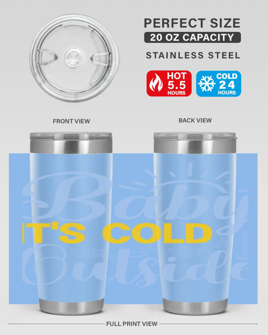 Baby it's Cold Outside 20oz Tumbler in stainless steel with a drink-thru lid, designed for hot and cold beverages.