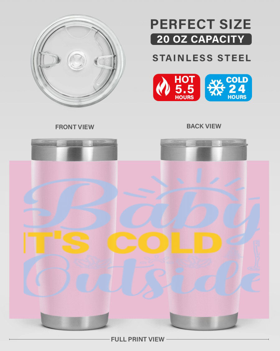 Baby it's Cold Outside 20oz Tumbler in stainless steel with a drink-thru lid, designed for hot and cold beverages.