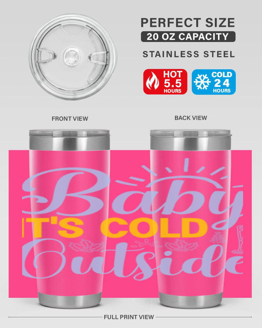 Baby it's Cold Outside 20oz Tumbler in stainless steel with a drink-thru lid, designed for hot and cold beverages.