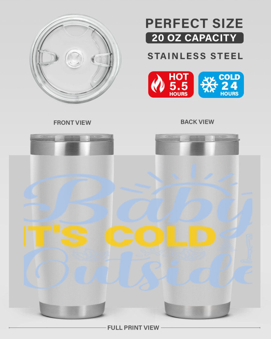 Baby it's Cold Outside 20oz Tumbler in stainless steel with a drink-thru lid, designed for hot and cold beverages.