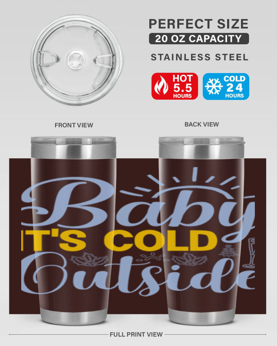 Baby it's Cold Outside 20oz Tumbler in stainless steel with a drink-thru lid, designed for hot and cold beverages.