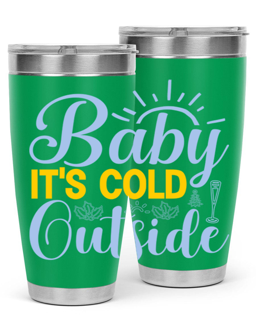 Baby it's Cold Outside 20oz Tumbler in stainless steel with a drink-thru lid, designed for hot and cold beverages.