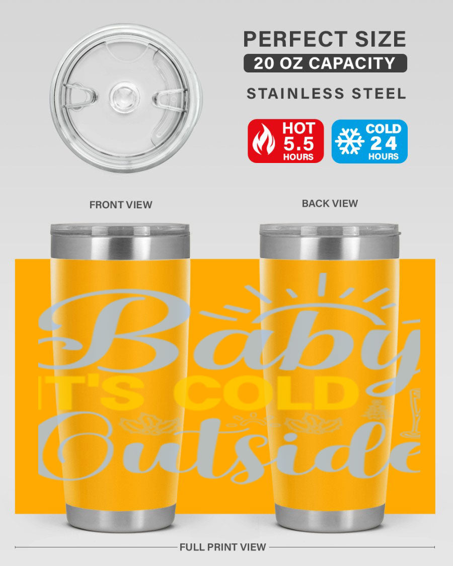 Baby it's Cold Outside 20oz Tumbler in stainless steel with a drink-thru lid, designed for hot and cold beverages.