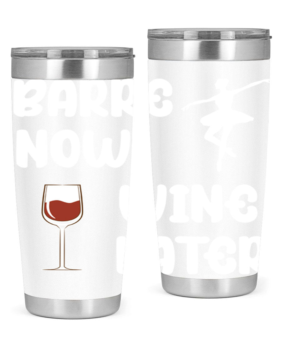 Barre Now Wine Later Pilates Ballet 18# tumbler in stainless steel with a stylish design, perfect for hot and cold beverages.