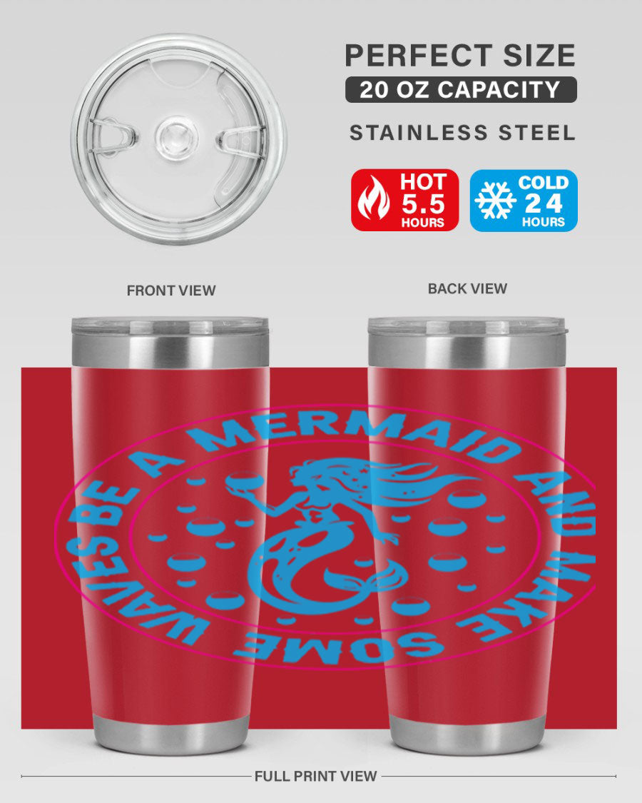 Be a Mermaid and Make Some Waves tumbler in 20oz and 30oz sizes, featuring a vibrant mermaid design, double wall vacuum stainless steel construction.