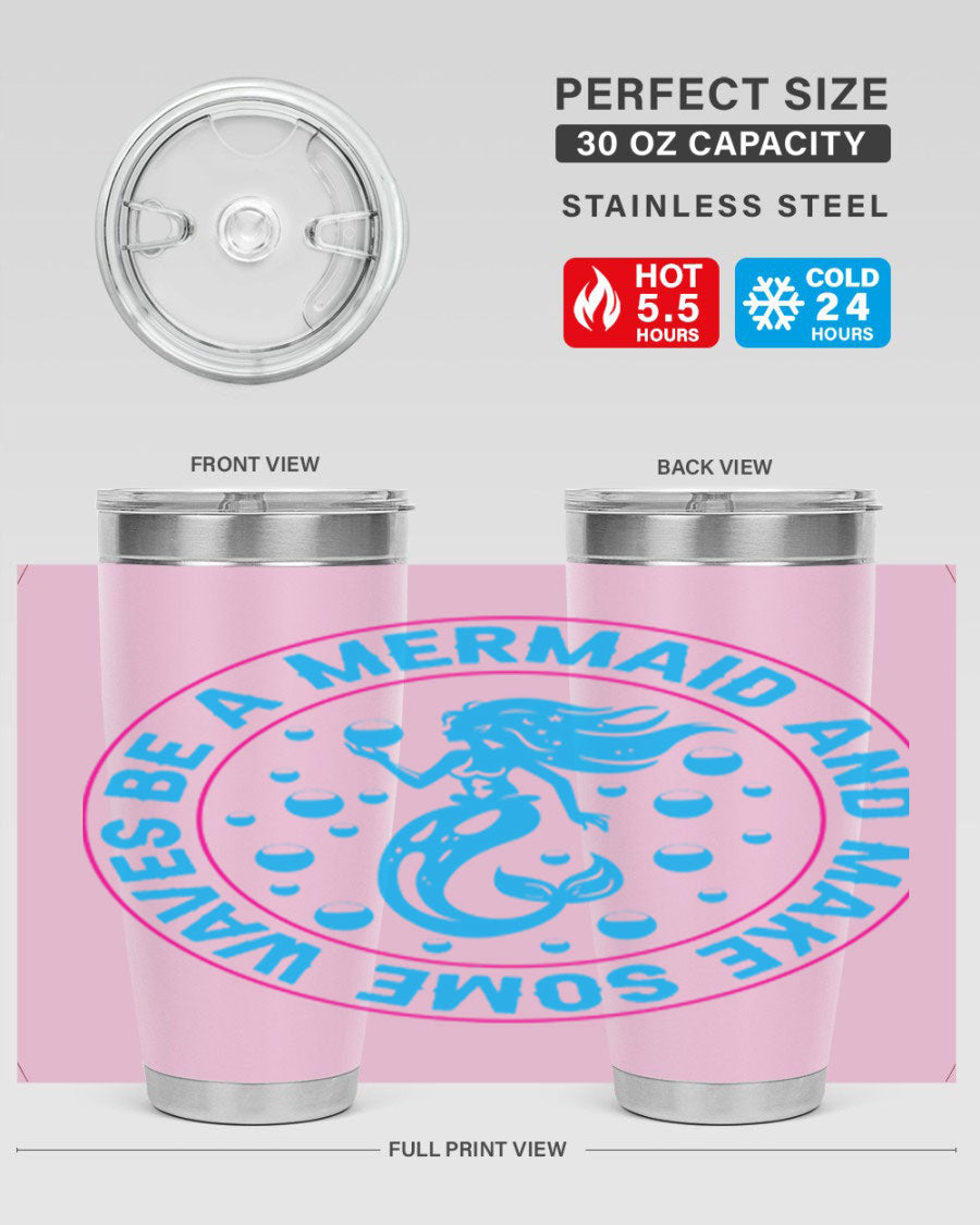 Be a Mermaid and Make Some Waves tumbler in 20oz and 30oz sizes, featuring a vibrant mermaid design, double wall vacuum stainless steel construction.