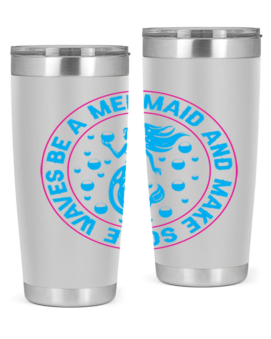 Be a Mermaid and Make Some Waves tumbler in 20oz and 30oz sizes, featuring a vibrant mermaid design, double wall vacuum stainless steel construction.